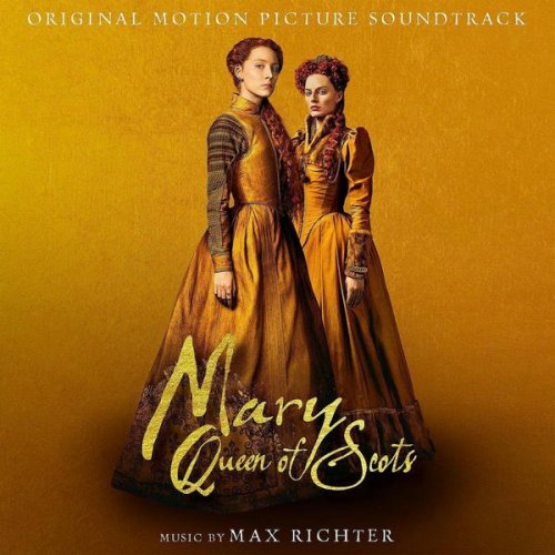 Max Richter - Mary Queen Of Scots (Original Motion Picture Soundtrack) (2018) CD Rip