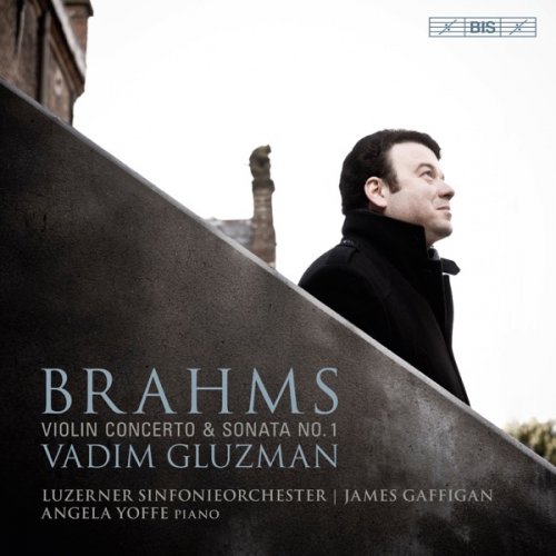 Vadim Gluzman - Brahms: Violin Concerto in D Major, Op. 77 & Violin Sonata No. 1 in G Major, Op. 78 "Regen" (2017) [Hi-Res]
