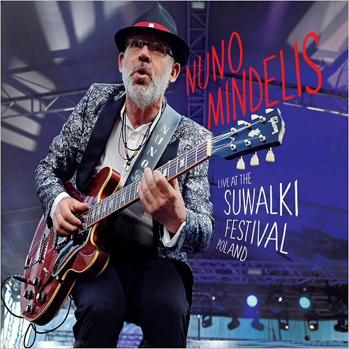 Nuno Mindelis - Live At The Suwalki Festival, Poland (2018)