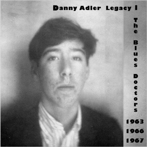 Danny Adler - The Danny Adler Legacy Series Vol. 1: The Blues Doctors 1963, 1966, 1967 (2012)