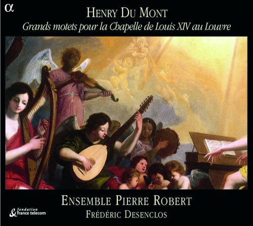 Ensemble Pierre Robert, Frederic Desenclos - Du Mont: Grands motets pour la Chapelle de Louis XIV au Louvre (2005)