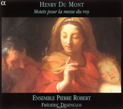 Ensemble Pierre Robert, Frederic Desenclos - Du Mont: Motets pour la messe du roy (2002)