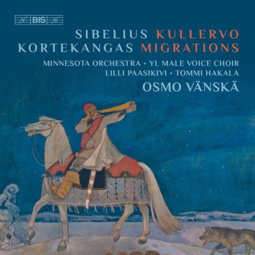 Minnesota Orchestra, YL Male Voice Choir & Osmo Vänskä - Jean Sibelius: Kullervo, Op. 7 - Olli Kortekangas: Migrations (2017) [Hi-Res]