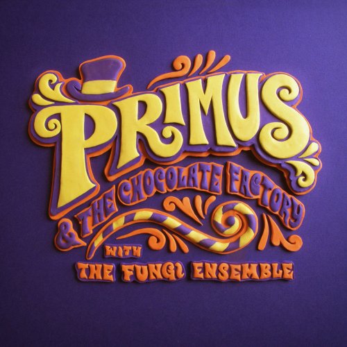 Primus - Primus & the Chocolate Factory with the Fungi Ensemble (2014) [Hi-Res]