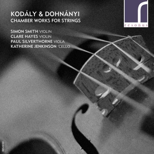 Simon Smith, Clare Hayes, Paul Silverthorne, Katherine Jenkinson - Kodály and Dohnányi: Chamber Works for Strings (2017) [Hi-Res]