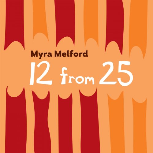 Myra Melford - 12 From 25 (2018) [Hi-Res]