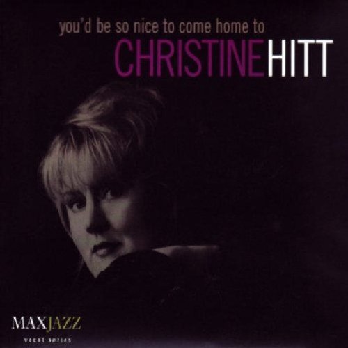 Christine Hitt - You'd Be So Nice To Come Home To (1999)