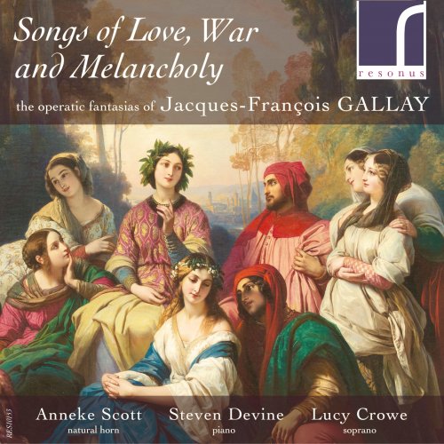 Anneke Scott, Steven Devine & Lucy Crowe - Songs of Love, War and Melancholy: The Operatic Fantasias of Jacques-François Gallay (2015) [Hi-Res]