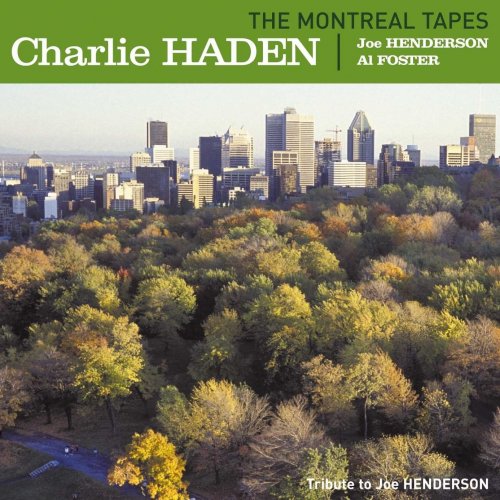 Charlie Haden - The Montreal Tapes (with Joe Henderson and Al Foster) (2003)