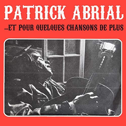 Patrick Abrial - Et pour quelques chansons de plus (2018)