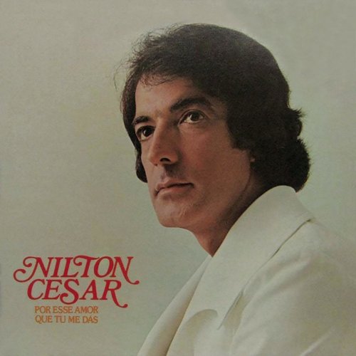 Nilton Cesar - Por Esse Amor que Tu Me Dás (1977/2018)