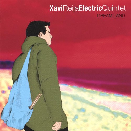 Xavi Reija Electric Quintet - Dream Land (2006)