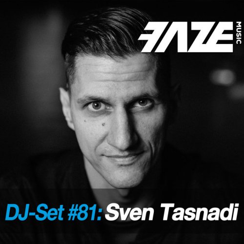 Sven Tasnadi - Faze DJ Set #81: Sven Tasnadi (2018)