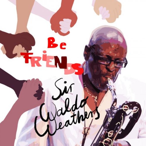 Sir Waldo Weathers - Be Friends (2018)
