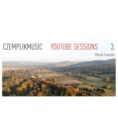 Maciek Czemplik - Czemplikmusic YouTube Sessions 3. (2018)