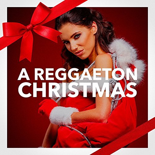 Reggaeton Latino - A Reggaeton Christmas (Canciones de Navidad a Fuego) (2015)