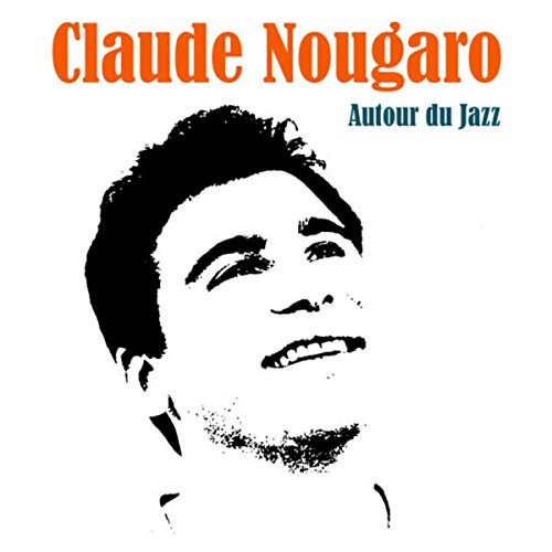 Claude Nougaro - Autour du Jazz (2018)