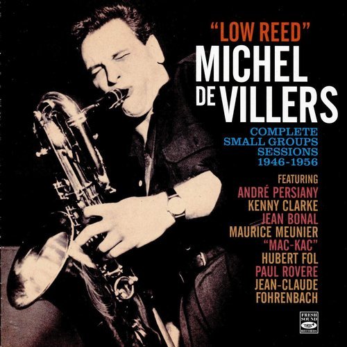 Michel de Villers - Low Reed (Complete Small Groups Sessions 1946-1956) 2018
