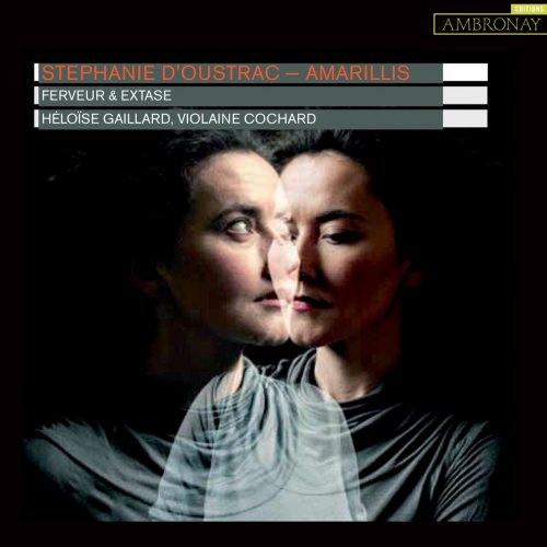 Stéphanie d'Oustrac, Ensemble Amarillis, Héloïse Gaillard, Violaine Cochard - Ferveur et extase (2011)