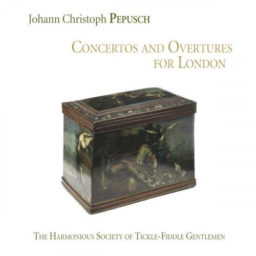 The Harmonious Society of Tickle-Fiddle Gentlemen - Pepusch: Concertos and Overtures for London (2012) [Hi-Res]