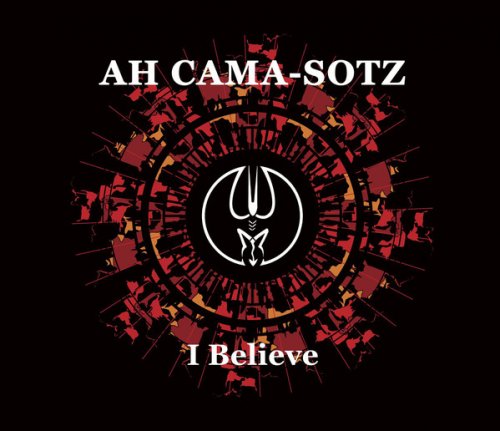 Ah Cama-Sotz - I Believe (2018)