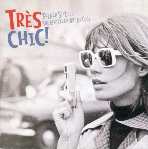 VA - Très Chic! - French Style ... The Effortless Art Of Cool (2014)