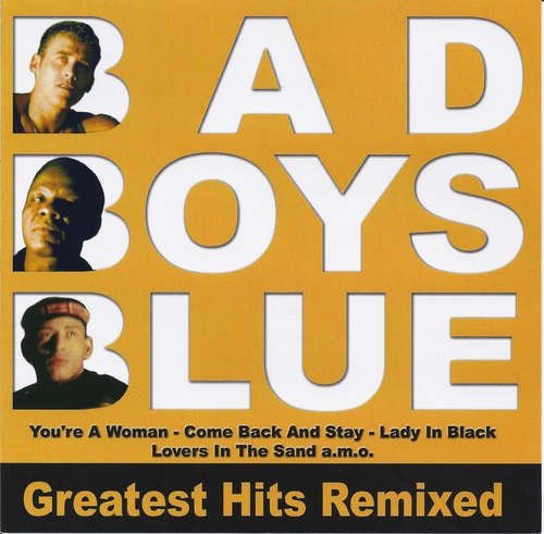 Bad Boys Blue - Greatest Hits Remixed (2005)