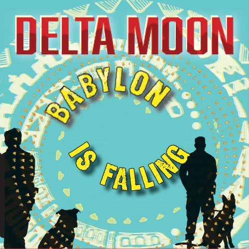 Delta Moon - Babylon Is Falling (2018) [CD Rip]