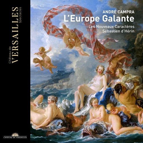 Les Nouveaux Caractères & Sébastien d'Hérin - Campra: L'Europe Galante (2018) [CD Rip]