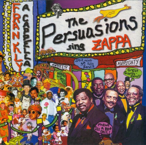 The Persuasions - Frankly a Cappella: The Persuasions Sing Zappa (2000)