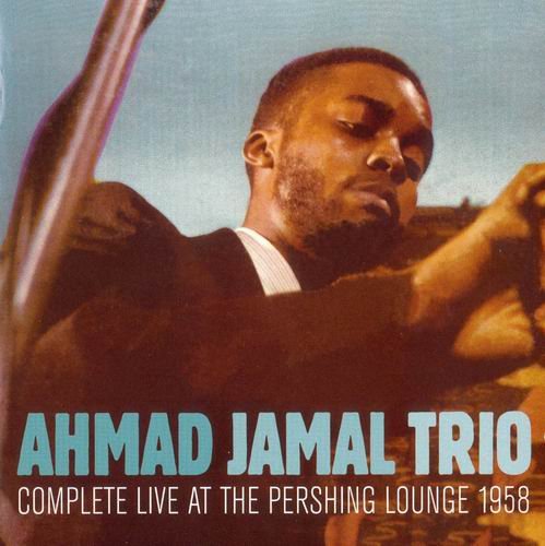Ahmad Jamal Trio - Complete Live At The Pershing Lounge 1958 (2007)