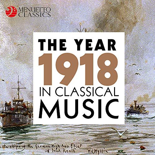 VA - The Year 1918 in Classical Music (2018)