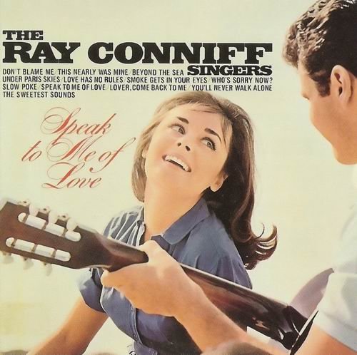 The Ray Conniff Singers - Speak To Me Of Love (1994)