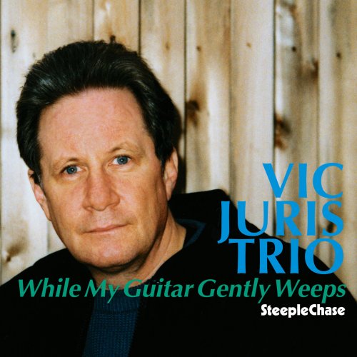 Vic Juris - While My Guitar Gently Weeps (2004) FLAC