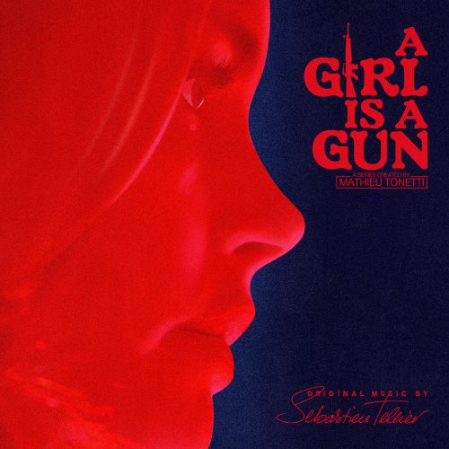 Sébastien Tellier - A Girl Is a Gun (Music from the Original Series) (2017) [Hi-Res]