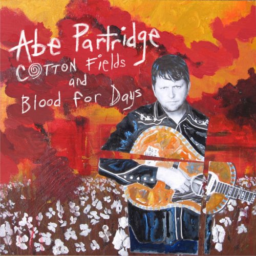 Abe Partridge - Cotton Fields and Blood For Days (2018)