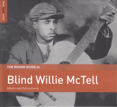 Blind Willie McTell - The Rough Guide To Blind Willie Mc Tell (Reborn And Remastered) (2018)