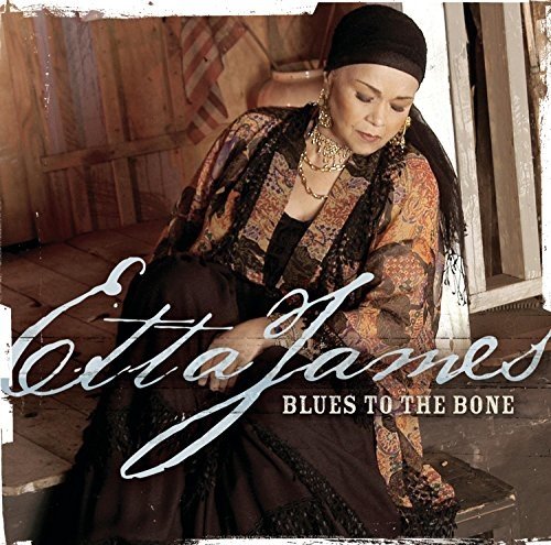 Etta James - Blues to the Bone (2004)