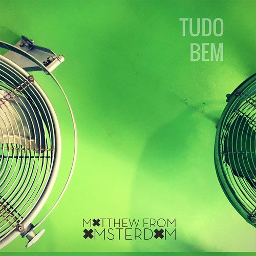 Matthew From Amsterdam - Tudo Bem (2018) [Hi-Res]