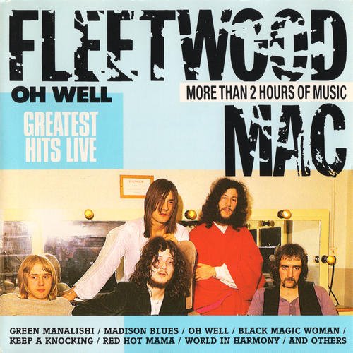 Fleetwood Mac - Oh Well [Greatest Hits Live] (1988)