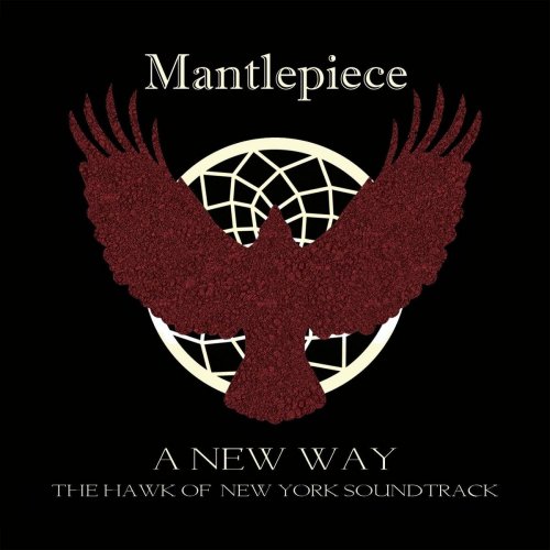 Mantlepiece - A New Way (The Hawk of New York Soundtrack) (2019)