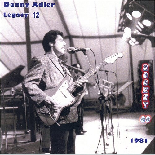 Danny Adler - The Danny Adler Legacy Series Vol. 12: Rocket 88 1981 (2013)
