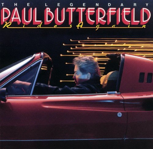 Paul Butterfield - The Legendary Paul Butterfield Rides Again (1986)
