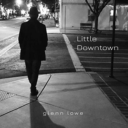 Glenn Lowe - Little Downtown (2019)