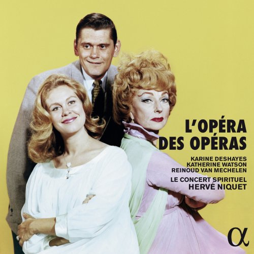 Katherine Watson, Karine Deshayes, Reinoud van Mechelen, Le Concert Spirituel & Hervé Niquet - L'opéra des opéras (2019) [Hi-Res]