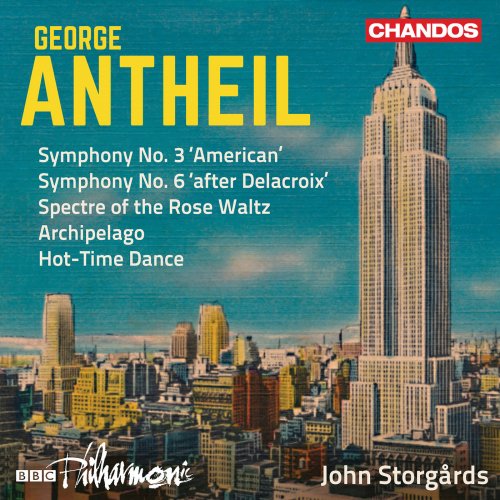 BBC Philharmonic Orchestra & John Storgårds - Antheil: Symphonies Nos. 3 & 6 and Other Works (2019) [Hi-Res]