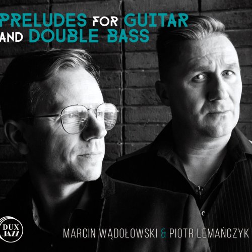 Piotr Lemańczyk - Wądołowski: Preludes for Guitar & Double Bass (2019)