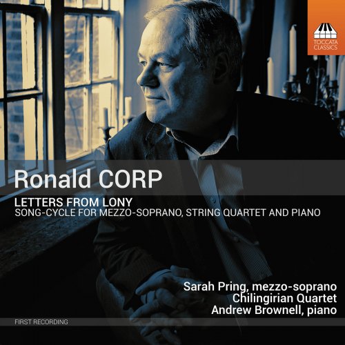 Andrew Brownell, Chilingirian Quartet, Sarah Pring - Ronald Corp: Letters from Lony (2019) [Hi-Res]