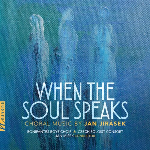 Czech Soloist Consort - Jan Jirásek: When the Soul Speaks (2019) [Hi-Res]