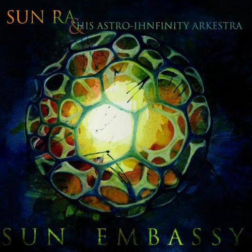 Sun Ra & His Astro Infinity Arkestra - Sun Embassy (2018)